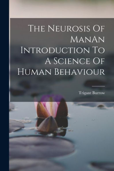 The Neurosis Of Manan Introduction To A Science Of Human Behaviour