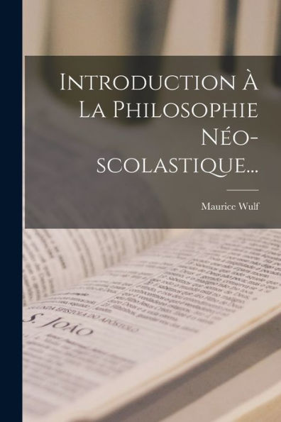 Introduction À La Philosophie Néo-Scolastique... (French Edition)