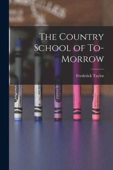 The Country School Of To-Morrow