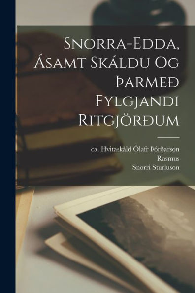 Snorra-Edda, Ásamt Skáldu Og Þarmeð Fylgjandi Ritgjörðum (Icelandic Edition)