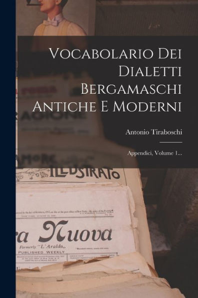 Vocabolario Dei Dialetti Bergamaschi Antiche E Moderni: Appendici, Volume 1... (Italian Edition)