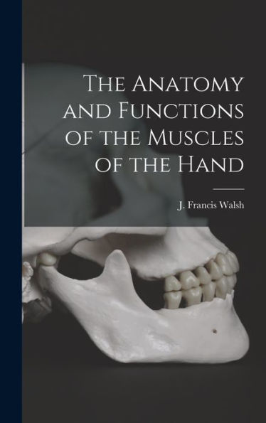 The Anatomy And Functions Of The Muscles Of The Hand