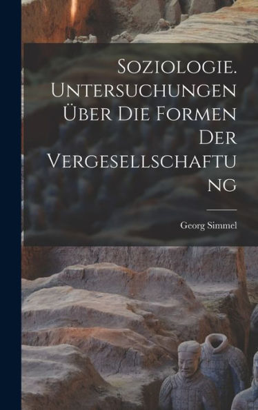 Soziologie. Untersuchungen Über Die Formen Der Vergesellschaftung (German Edition)