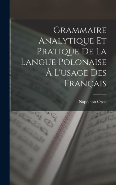 Grammaire Analytique Et Pratique De La Langue Polonaise À L'Usage Des Français (French Edition)