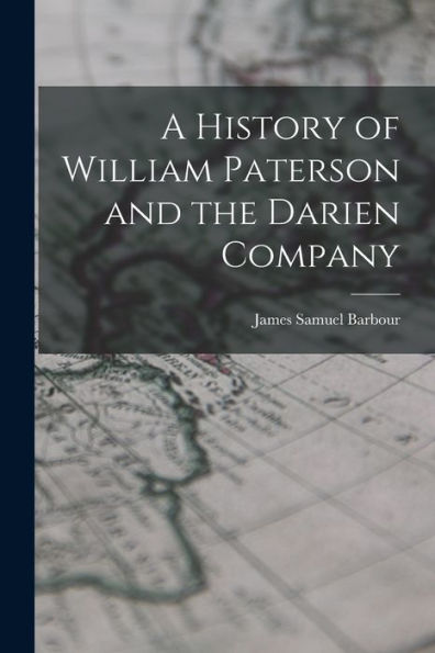 A History Of William Paterson And The Darien Company