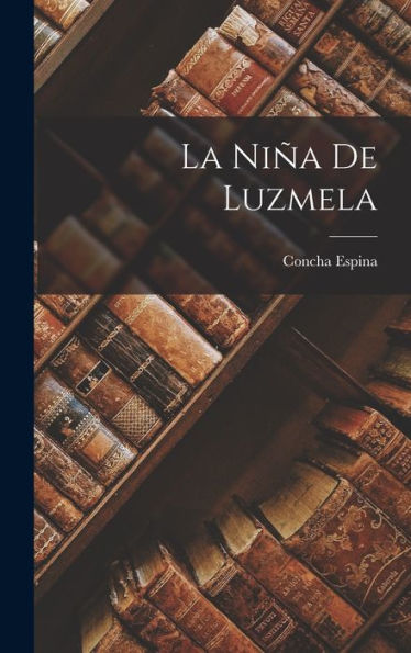 La Niña De Luzmela (Spanish Edition)