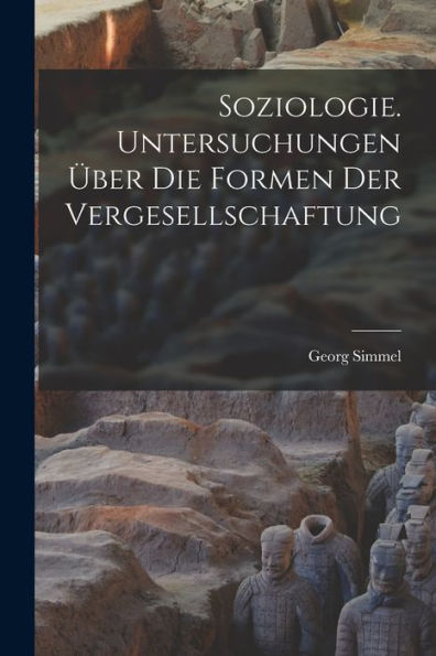 Soziologie. Untersuchungen Über Die Formen Der Vergesellschaftung (German Edition)