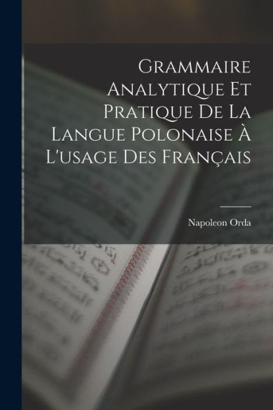 Grammaire Analytique Et Pratique De La Langue Polonaise À L'Usage Des Français (French Edition)