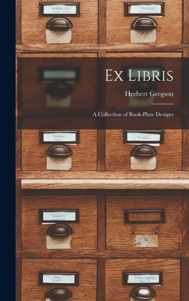 Ex Libris: A Collection Of Book-Plate Designs