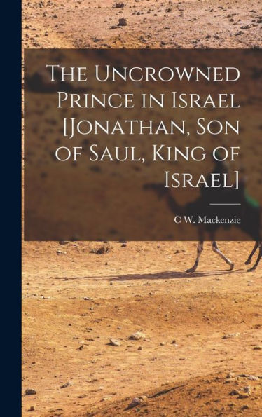 The Uncrowned Prince In Israel [Jonathan, Son Of Saul, King Of Israel]