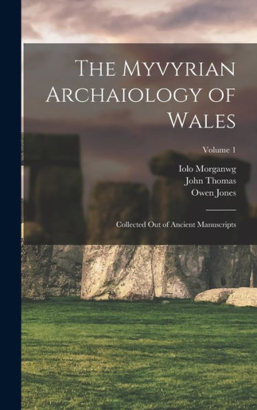 The Myvyrian Archaiology Of Wales: Collected Out Of Ancient Manuscripts; Volume 1