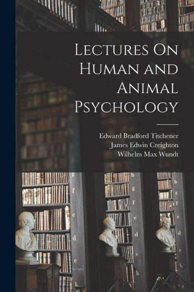 Lectures On Human And Animal Psychology