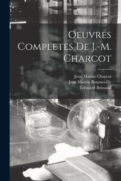 Oeuvres Completes De J.-M. Charcot (French Edition)