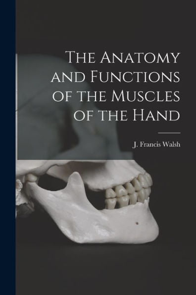 The Anatomy And Functions Of The Muscles Of The Hand