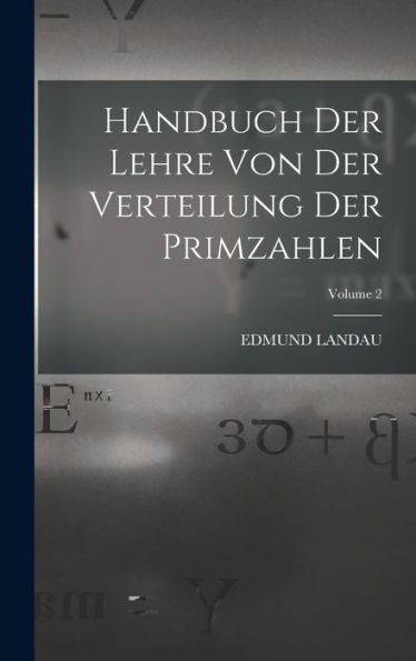 Handbuch Der Lehre Von Der Verteilung Der Primzahlen; Volume 2 (German Edition)
