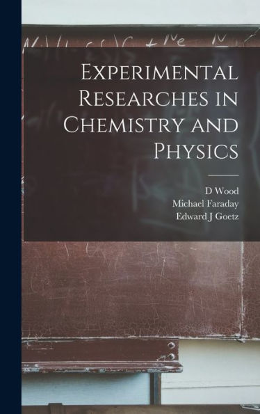 Experimental Researches In Chemistry And Physics