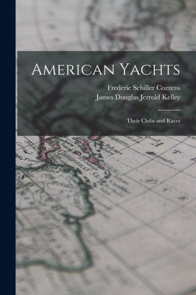American Yachts: Their Clubs And Races
