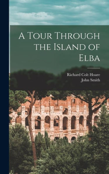 A Tour Through The Island Of Elba