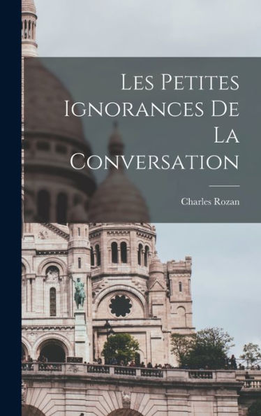 Les Petites Ignorances De La Conversation (French Edition)