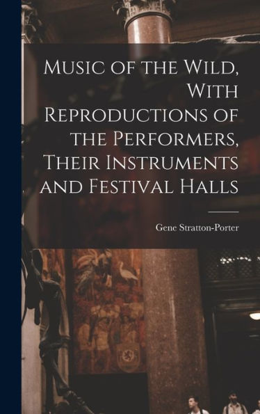 Music Of The Wild, With Reproductions Of The Performers, Their Instruments And Festival Halls