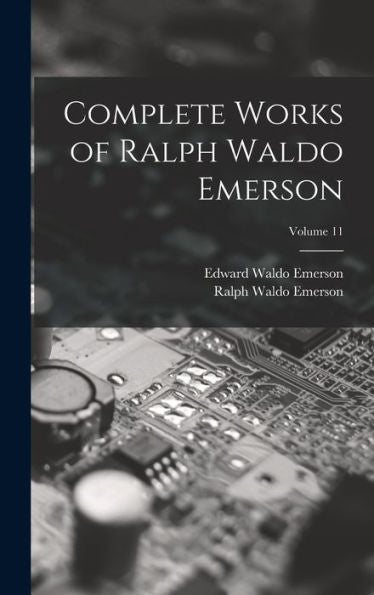 Complete Works Of Ralph Waldo Emerson; Volume 11