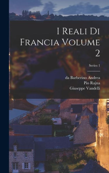 I Reali Di Francia Volume 2; Series 1 (Italian Edition)