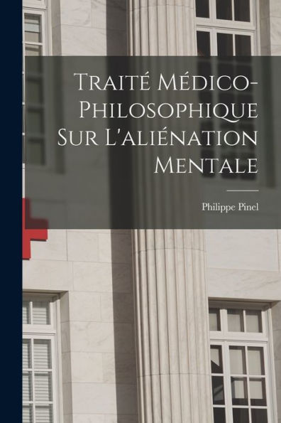 Traité Médico-Philosophique Sur L'Aliénation Mentale (French Edition)