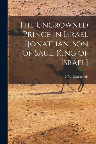 The Uncrowned Prince In Israel [Jonathan, Son Of Saul, King Of Israel]