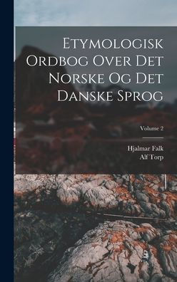 Etymologisk Ordbog Over Det Norske Og Det Danske Sprog; Volume 2 (Danish Edition)