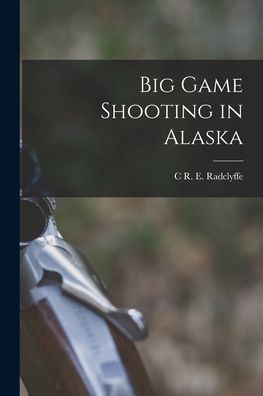 Big Game Shooting In Alaska