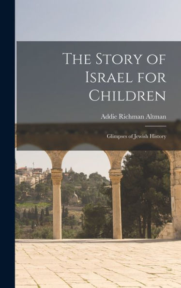 The Story Of Israel For Children: Glimpses Of Jewish History