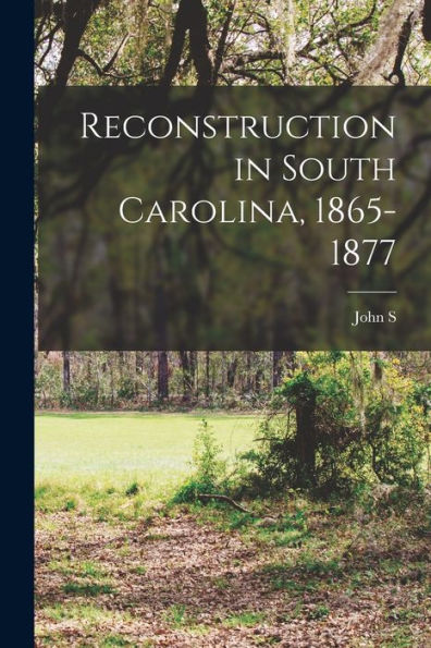 Reconstruction In South Carolina, 1865-1877