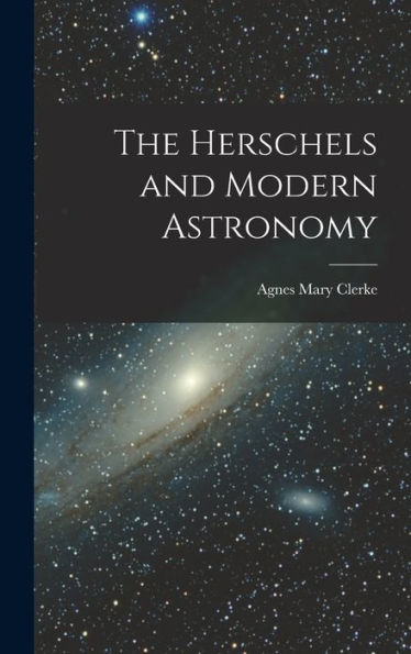 The Herschels And Modern Astronomy