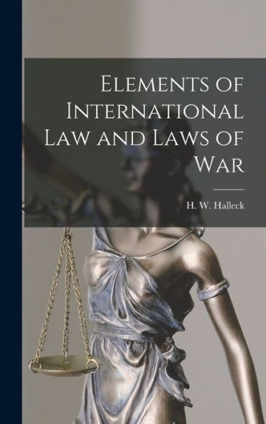 Elements Of International Law And Laws Of War