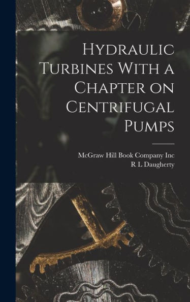 Hydraulic Turbines With A Chapter On Centrifugal Pumps