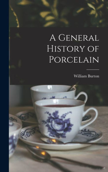 A General History Of Porcelain
