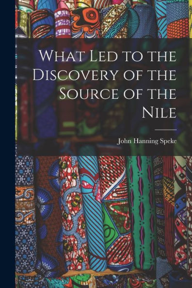 What Led To The Discovery Of The Source Of The Nile