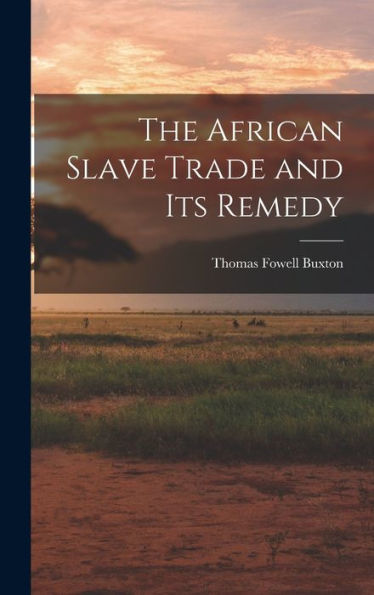 The African Slave Trade And Its Remedy