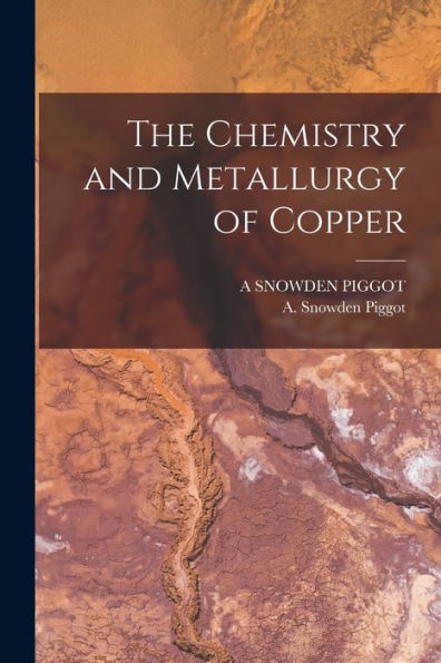 The Chemistry And Metallurgy Of Copper