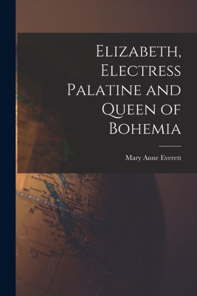 Elizabeth, Electress Palatine And Queen Of Bohemia