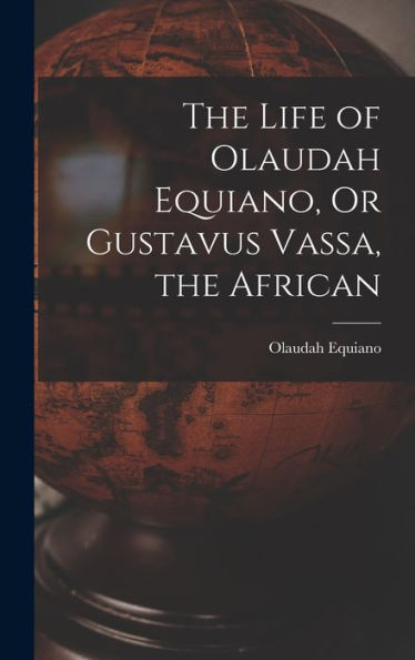 The Life Of Olaudah Equiano, Or Gustavus Vassa, The African