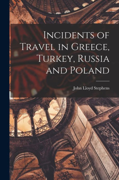 Incidents Of Travel In Greece, Turkey, Russia And Poland