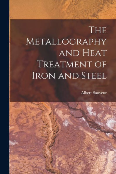 The Metallography And Heat Treatment Of Iron And Steel