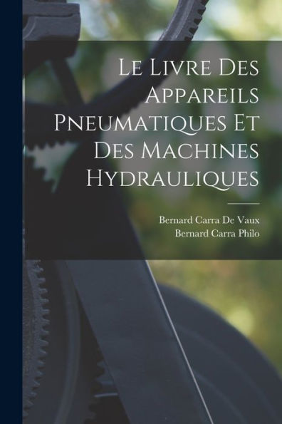 Le Livre Des Appareils Pneumatiques Et Des Machines Hydrauliques (French Edition)
