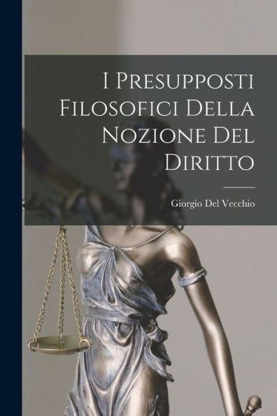 I Presupposti Filosofici Della Nozione Del Diritto (Italian Edition)