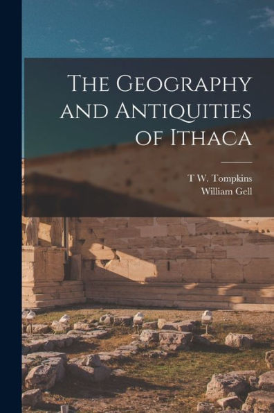 The Geography And Antiquities Of Ithaca