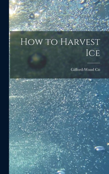 How To Harvest Ice