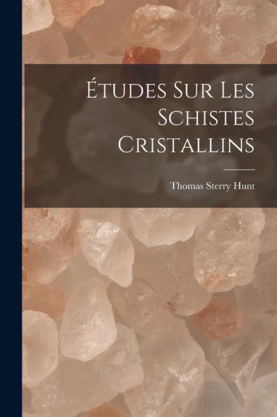 Études Sur Les Schistes Cristallins (French Edition)