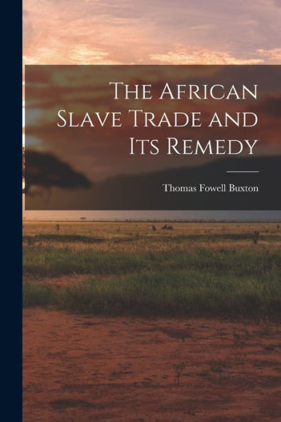 The African Slave Trade And Its Remedy