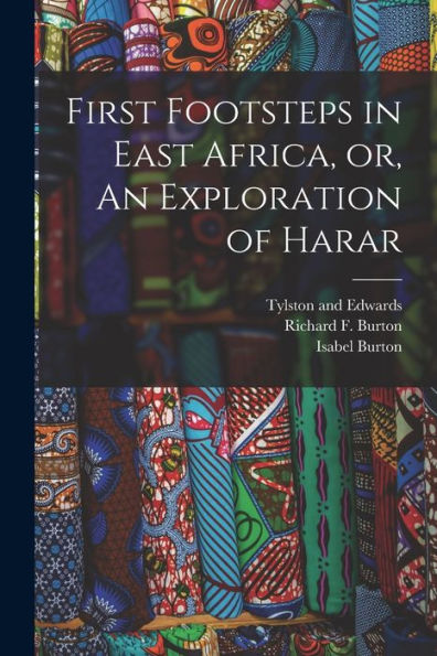 First Footsteps In East Africa, Or, An Exploration Of Harar
